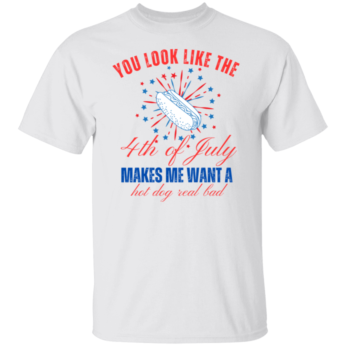 You Look Like The 4Th of July T-Shirt